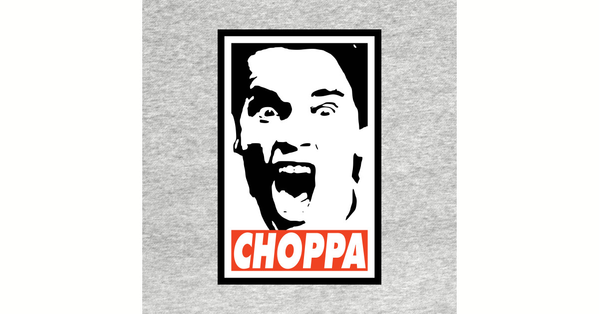 get to the choppa arnold schwarzenegger